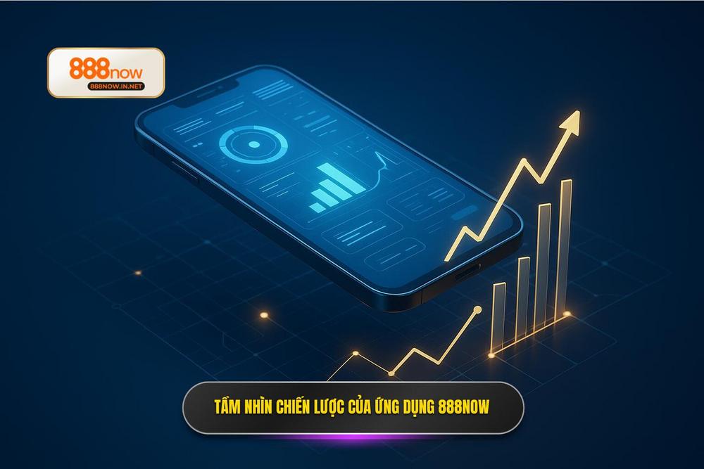 1.tầm Nhìn Chiến Lược Phía Sau ứng Dụng Di động 888now