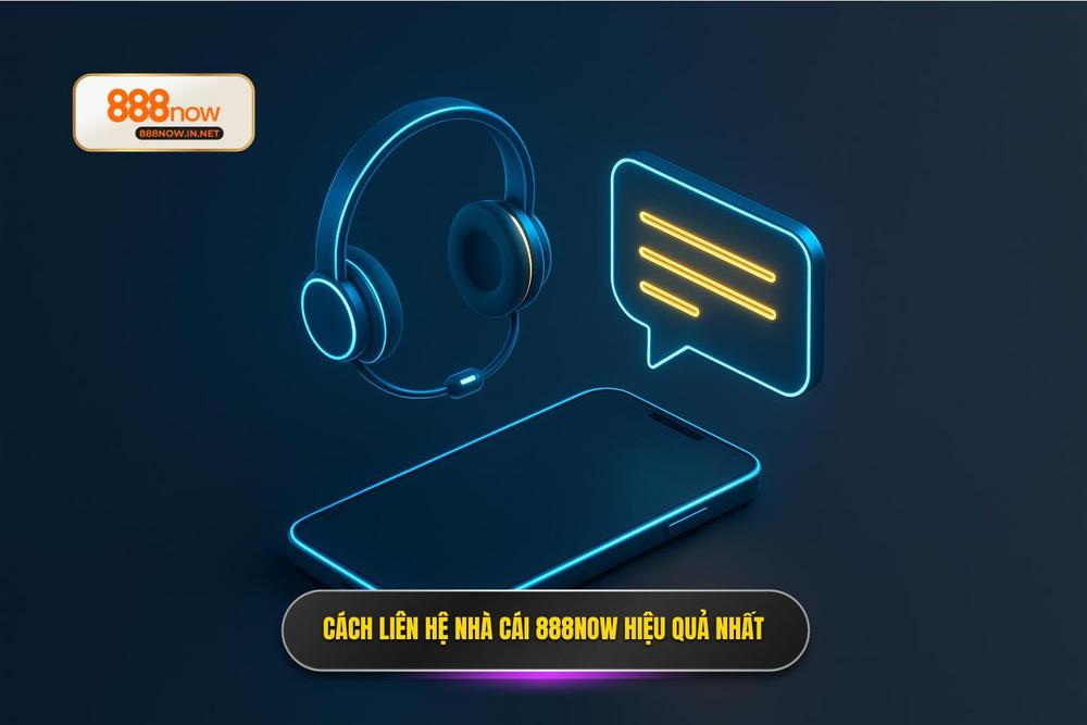 3.hướng Dẫn Cách Liên Hệ Nhà Cái 888now Hiệu Quả Nhất