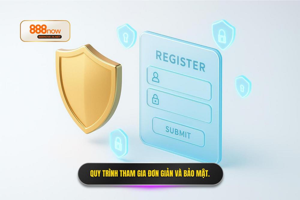 3.quy Trình Tham Gia đơn Giản Và Bảo Mật Tuyệt đối